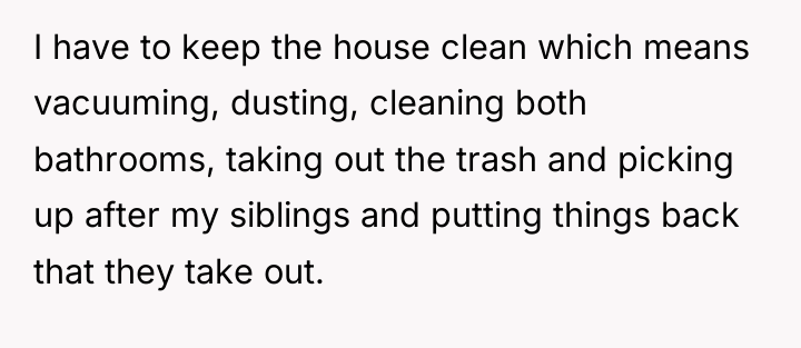 I have to keep the house clean which means vacuuming,...