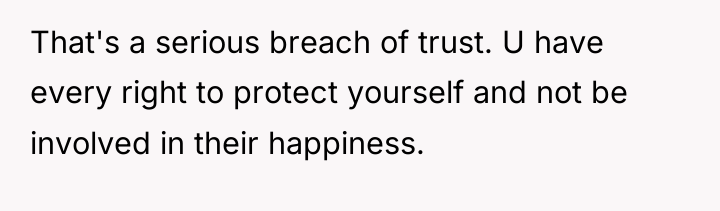 That's a serious breach of trust. U have every right...