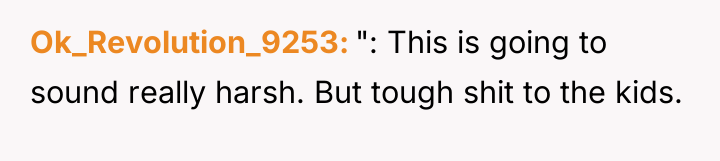 Ok_Revolution_9253 ": This is going to sound really harsh. But...
