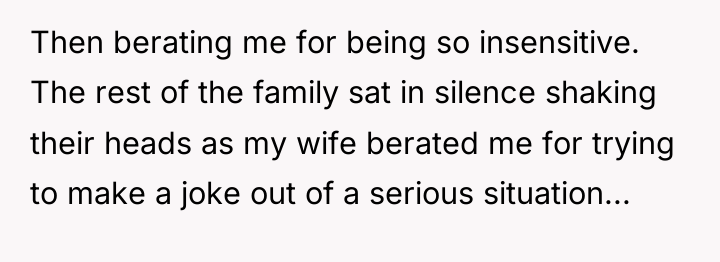 Then berating me for being so insensitive. The rest of...