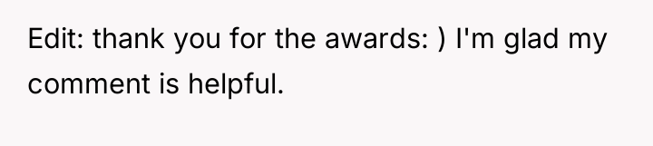 Edit: thank you for the awards: ) I'm glad my...