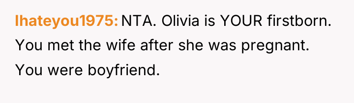 Ihateyou1975 NTA. Olivia is YOUR firstborn. You met the wife...