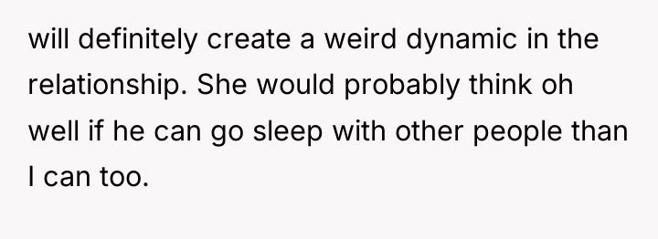will definitely create a weird dynamic in the relationship. She...