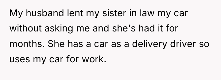 My husband lent my sister in law my car without...