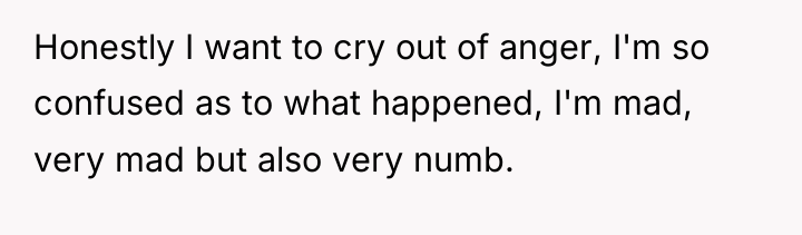 Honestly I want to cry out of anger, I'm so...
