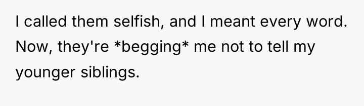 I called them selfish, and I meant every word. Now,...