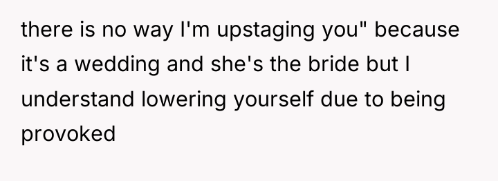 there is no way I'm upstaging you" because it's a...