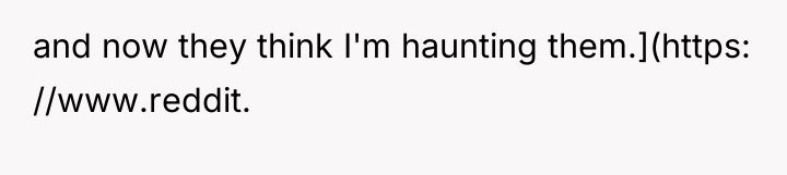 and now they think I'm haunting them.](https: //www.reddit.