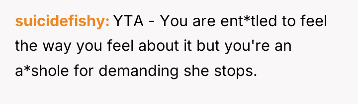 suicidefishy YTA - You are ent*tled to feel the way...
