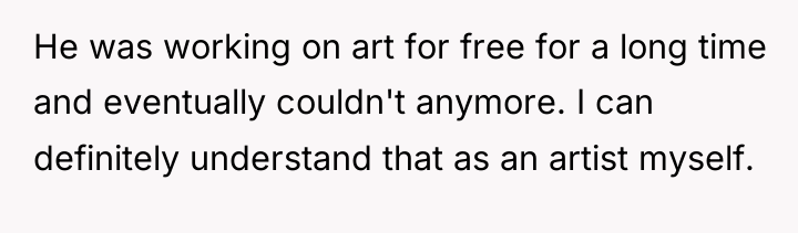 He was working on art for free for a long...