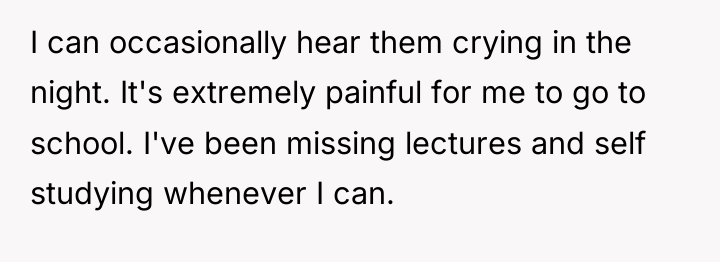 I can occasionally hear them crying in the night. It's...