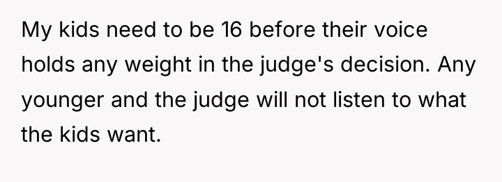 My kids need to be 16 before their voice holds...