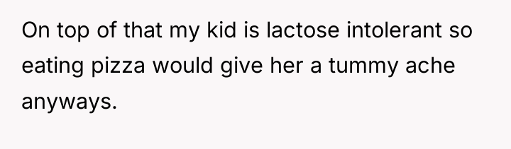 On top of that my kid is lactose intolerant so...