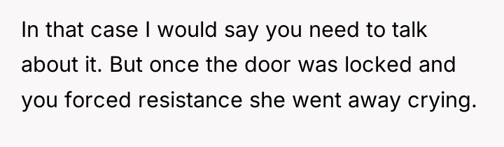 In that case I would say you need to talk...