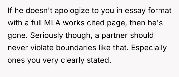 If he doesn't apologize to you in essay format with...