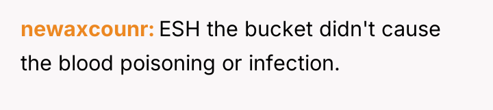 newaxcounr ESH the bucket didn't cause the blood poisoning or...
