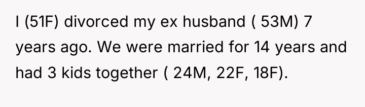 I (51F) divorced my ex husband ( 53M) 7 years...