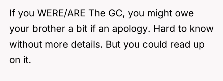 If you WERE/ARE The GC, you might owe your brother...