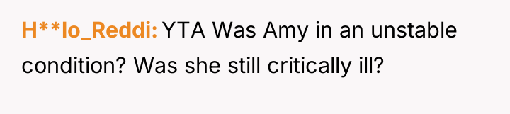 H**lo_Reddi YTA Was Amy in an unstable condition? Was she...