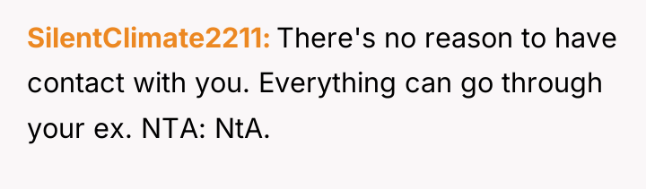 SilentClimate2211 There's no reason to have contact with you. Everything...