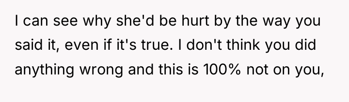 I can see why she'd be hurt by the way...
