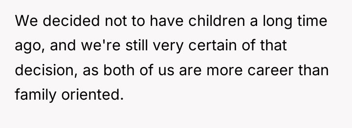 We decided not to have children a long time ago,...