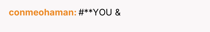 conmeohaman #**YOU &