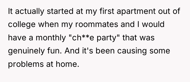 It actually started at my first apartment out of college...