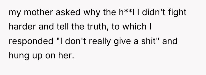 my mother asked why the h**l I didn't fight harder...