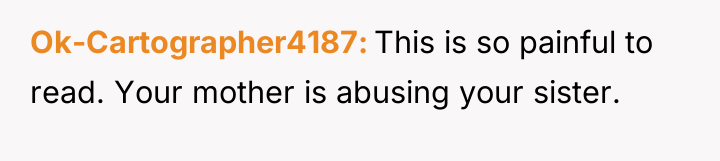 Ok-Cartographer4187 This is so painful to read. Your mother is...