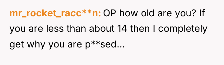 mr_rocket_racc**n OP how old are you? If you are less...