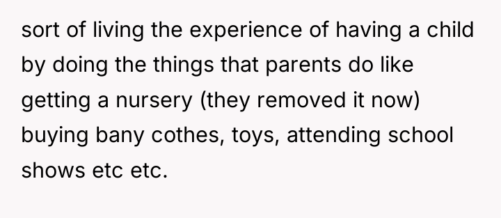 sort of living the experience of having a child by...