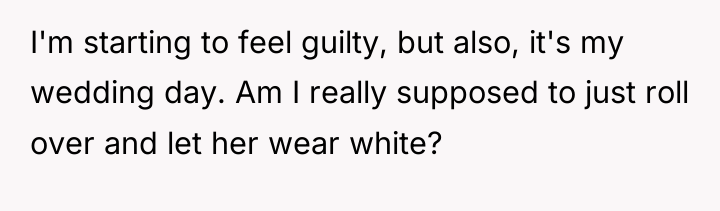 I'm starting to feel guilty, but also, it's my wedding...
