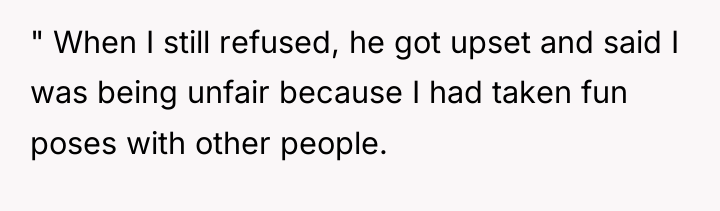 " When I still refused, he got upset and said...