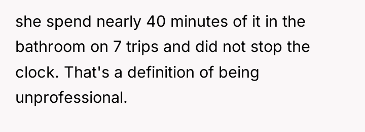 she spend nearly 40 minutes of it in the bathroom...
