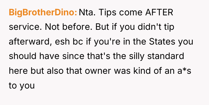 BigBrotherDino Nta. Tips come AFTER service. Not before. But if...