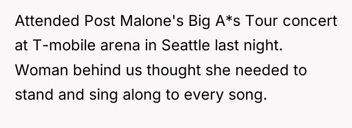Attended Post Malone's Big A*s Tour concert at T-mobile arena...