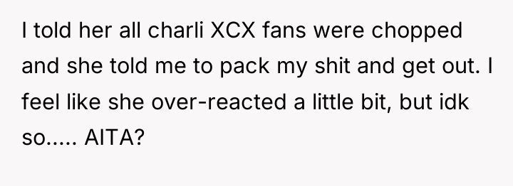 I told her all charli XCX fans were chopped and...