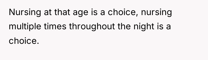 Nursing at that age is a choice, nursing multiple times...