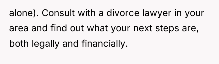 alone). Consult with a divorce lawyer in your area and...