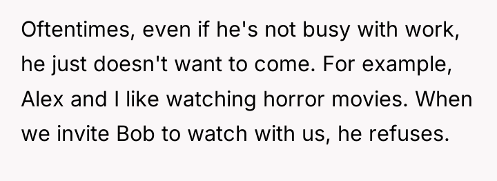 Oftentimes, even if he's not busy with work, he just...