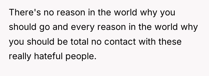 There's no reason in the world why you should go...