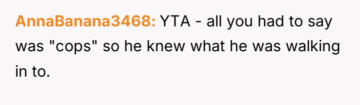 AnnaBanana3468 YTA - all you had to say was "cops"...