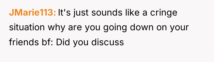 JMarie113 It's just sounds like a cringe situation why are...