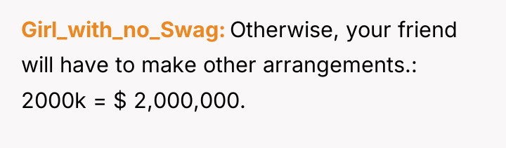 Girl_with_no_Swag Otherwise, your friend will have to make other arrangements.:...