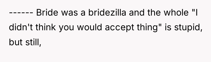 ------ Bride was a bridezilla and the whole "I didn't...