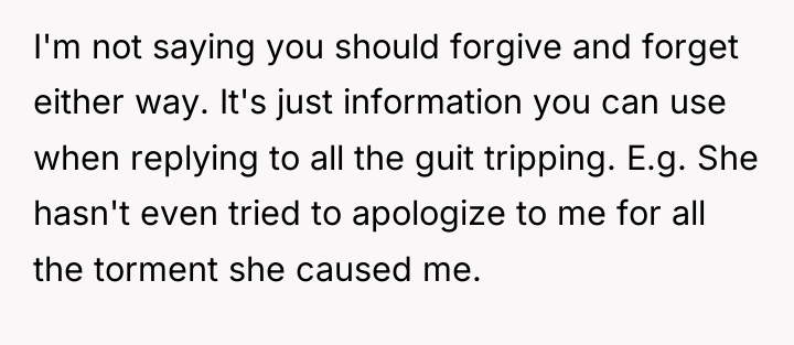 I'm not saying you should forgive and forget either way....