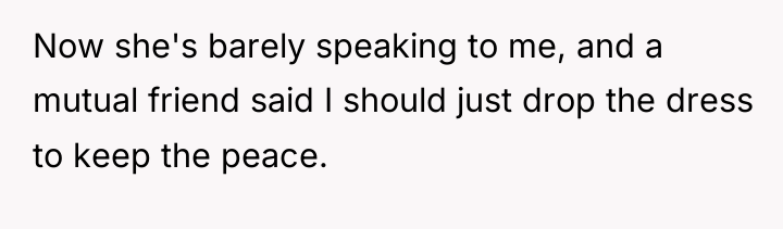 Now she's barely speaking to me, and a mutual friend...