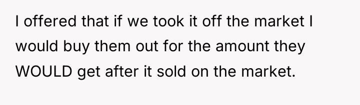 I offered that if we took it off the market...