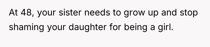 At 48, your sister needs to grow up and stop...